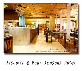 Biscotti @ Four Seasons Hotel