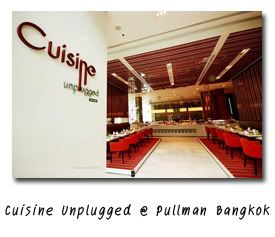 Cuisine Unplugged@ Pullman Bangkok ҧ ا෾ҹ